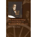 The Protestant Clergy in the Great Plains and Mountain West, 1865-1915 - Paperback