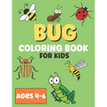 Bug Coloring Book For Kids: Super Fun Coloring Book Of Insects - Paperback