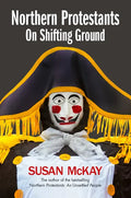 Northern Protestants: On Shifting Ground - Paperback