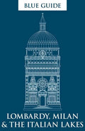 Blue Guide Lombardy, Milan & the Italian Lakes - Paperback