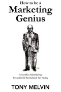 How to be a Marketing Genius: Scientific Advertising Revisited and Revitalized for Today - Paperback