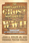 The Forgotten Ghost Soldiers of WWII: Rakkasan 187th Infantry Regiment Company C. - Paperback