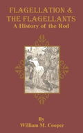Flagellation & the Flagellants: A History of the Rod - Paperback