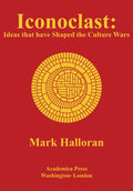 Iconoclast: Ideas That Have Shaped the Culture Wars - Hardcover