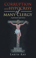 Corruption and Hypocrisy of Many Clergy: A Personal Experience - Paperback