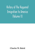 History of the Huguenot emigration to America (Volume II) - Paperback