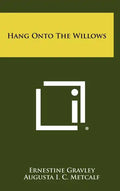 Hang Onto the Willows - Hardcover