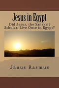 Jesus in Egypt: Did Jesus, the Sanskrit Scholar, Live Once in Egypt? - Paperback