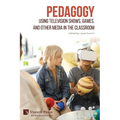 Pedagogy: Using Television Shows, Games, and Other Media in the Classroom - Paperback