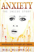 Anxiety - The Inside Story: How Biological Psychiatry Got it Wrong - Paperback