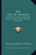 The Day of Yahweh: A Study of Sacred Days and Ritual Forms in the Ancient Near East - Paperback