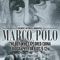 Marco Polo: The Boy Who Explored China Biography for Kids 9-12 Children's Historical Biographies - Paperback