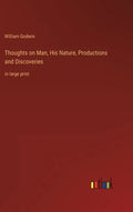 Thoughts on Man, His Nature, Productions and Discoveries: in large print - Hardcover