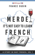 Merde, It's Not Easy to Learn French: A Story In Easy French with Translation Volume 1 - Paperback