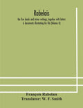 Rabelais: the five books and minor writings, together with letters & documents illustrating his life (Volume II) - Paperback