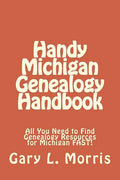 Handy Michigan Genealogy Handbook: All You Need to Find Genealogy Resources for Michigan FAST! - Paperback