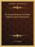The Jewish Mysteries and Their Influence Upon Freemasonry - Paperback