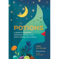 Potions: A Guide to Cocktails, Tinctures, Tisanes, and Other Witchy Concoctions - Hardcover
