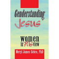 Genderstanding Jesus: Women in His View - Paperback