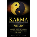 Karma: Transcending Your Past Transforming Your Future (Healing Your Past, Present and Future With The Lords Of Karma) - Paperback