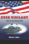 Ever Vigilant: Tales of the Vietnam War - Paperback