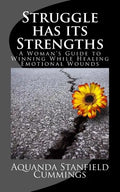 Struggle Has Its Strengths: A Woman's Guide to Winning While Healing Emotional Wounds - Paperback