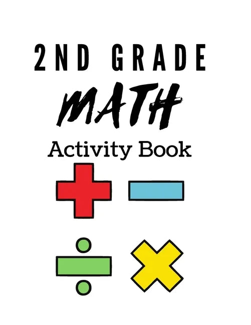 2nd Grade Math Activity Book: math basics, add and subtract and much more! - Paperback