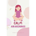 Calm Awakenings - Paperback