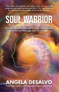 Soul Warrior: How to Liberate Yourself from Survival Mode and Thrive Through And Challenge - Paperback