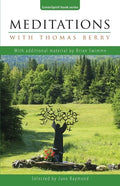 Meditations with Thomas Berry: With additional material by Brian Swimme - Paperback