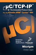C/TCP-IP, the Embedded Protocol Stack for the Kinetis Arm Cortex-M4 - Hardcover