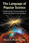 The Language of Popular Science: Analyzing the Communication of Advanced Ideas to Lay Readers - Paperback