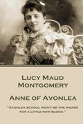 Lucy Montgomery - Anne of Avonlea: "Avonlea school won't be the worse for a little new blood." - Paperback