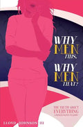 Why Men This, Why Men That?: The Truth About Everything A Woman Wants To Know - Paperback