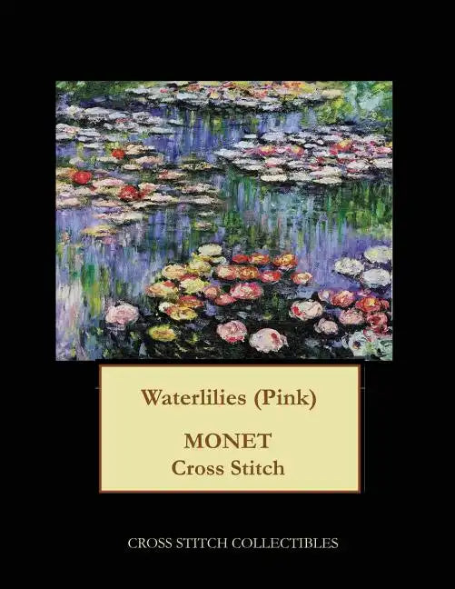 Waterlilies (Pink): Monet cross stitch pattern - Paperback