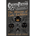 The Monster of Lake LaMetrie (Cryptofiction Classics - Weird Tales of Strange Creatures) - Paperback