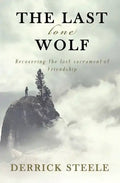 The Last Lone Wolf: Recovering the Lost Sacrament of Friendship - Paperback