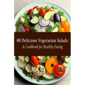 98 Delicious Vegetarian Salads: A Cookbook for Healthy Eating - Paperback