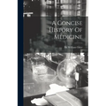 A Concise History Of Medicine - Paperback