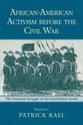 African-American Activism before the Civil War: The Freedom Struggle in the Antebellum North - Paperback