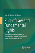 Rule of Law and Fundamental Rights: Critical Comparative Analysis of Constitutional Review in the United States, Germany and Mexico - Paperback
