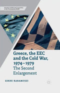 Greece, the EEC and the Cold War 1974-1979: The Second Enlargement - Paperback