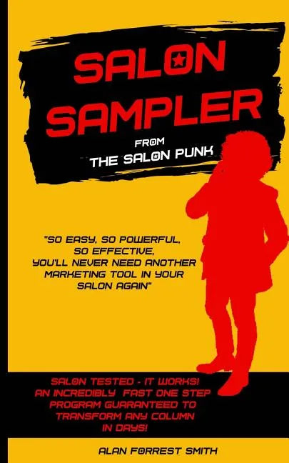 Salon Sampler: Probably The Most Powerful And Only Salon Marketing Strategy You'll Ever Need - Paperback