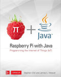Raspberry Pi with Java: Programming the Internet of Things (Iot) (Oracle Press) - Paperback