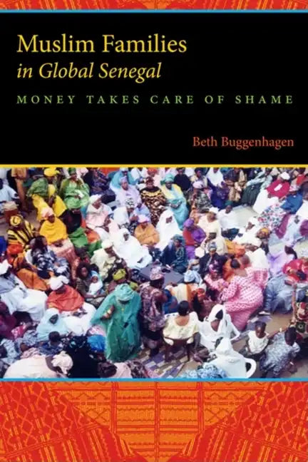 Muslim Families in Global Senegal: Money Takes Care of Shame - Paperback