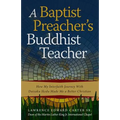 A Baptist Preacher's Buddhist Teacher: How My Interfaith Journey with Daisaku Ikeda Made Me a Better Christian - Paperback