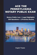Ace the Pennsylvania Notary Public Exam: Notary Public Law + Legal Highlights, 225 Questions + 2 Practice Exams - Paperback