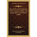 Race Traits And Tendencies Of The American Negro And Appreciation And Interest (1896) - Hardcover