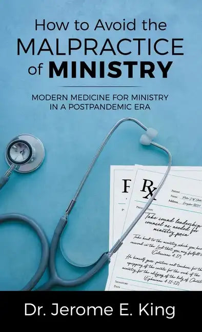 How to Avoid the Malpractice of Ministry: Modern Medicine for Ministry in a Postpandemic Era - Hardcover