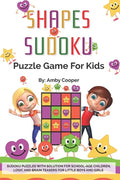 Shapes Sudoku Puzzle Game for Kids: Over 100 (4 x 4) Sudoku Puzzles with Solution for Beginners - Ages 7 & up. Logic and Brain Teasers for Little Boys - Paperback
